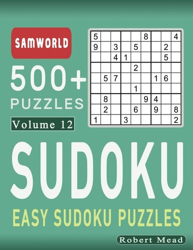 Easy Sudoku Puzzles Over 500 Easy Sudoku Puzzles And Solutions (Volume 12)