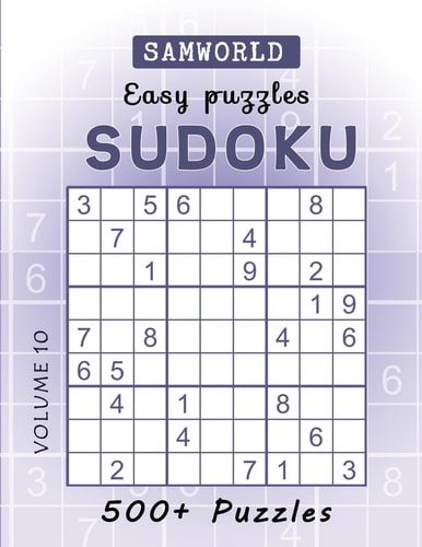 Easy Sudoku Puzzles Over 500 Easy Sudoku Puzzles And Solutions (Volume 10)