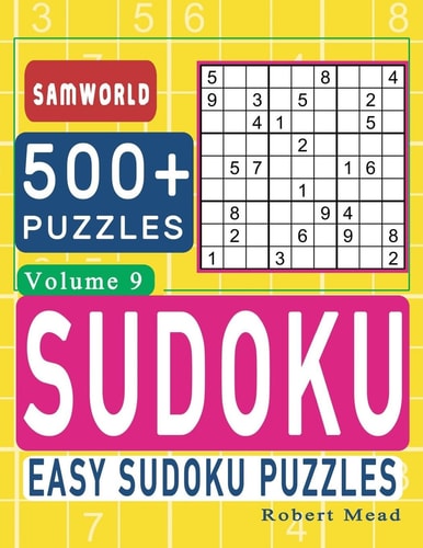 Easy Sudoku Puzzles Over 500 Easy Sudoku Puzzles And Solutions (Volume 9)