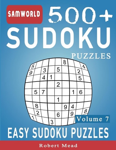 Easy Sudoku Puzzles Over 500 Easy Sudoku Puzzles And Solutions (Volume 7)