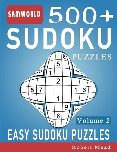 Easy Sudoku Puzzles Over 500 Easy Sudoku Puzzles And Solutions (Volume 2)