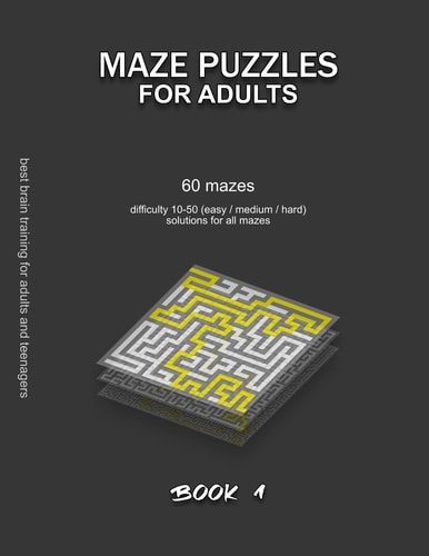 Maze Puzzles for Adults 60 Mazes, Difficulty 10-50, Easy, Medium, Hard, Difficult Mazes, Solutions for All Mazes, Activity Book for Adults Teenagers Puzzles Brain Training