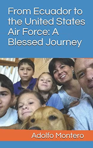 From Ecuador to the United States Air Force A Blessed Journey