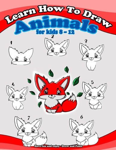 Learn how to Draw Animals for Kids 8 - 12 Have Fun and Enjoy - Draw and Paint