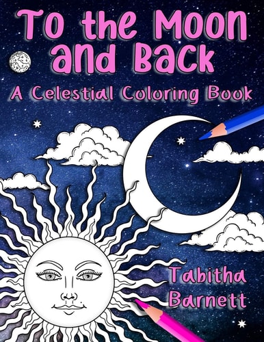 To the Moon and Back A Celestial Coloring Book for Adults