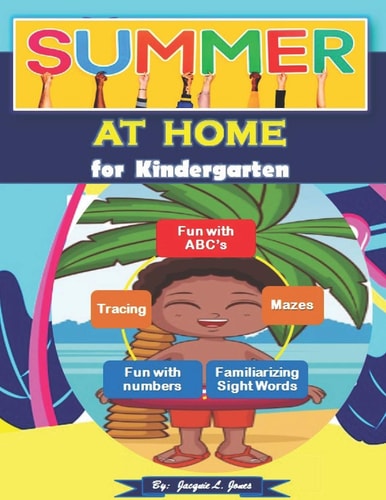Summer at Home for Kindergarten A Fun Activity Book with Letters, Numbers, and Beginning Sight Words for Kids 5-7