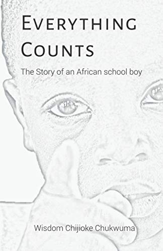 Everything Counts The Story of an African School Boy