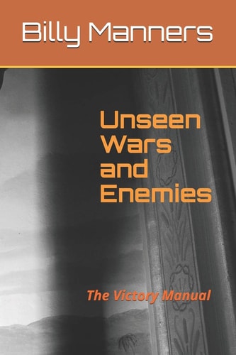 Unseen Wars and Enemies The Victory Manual