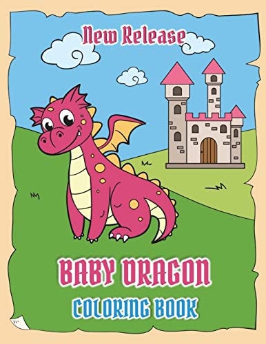 Baby Dragons Coloring Book (New Release) Fun Activity Book for Kids Ages 3-8 with Over 30 Illustrations of Cute Dragons (Volume 1)