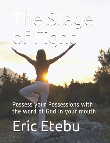 The Stage of Fight : Possess Your Possessions with the Word of God in Your Mouth