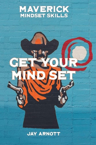 Get Your Mind Set Maverick Mindset Skills