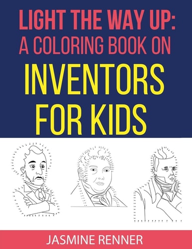 Light the Way Up A Coloring Book on Inventors for Kids