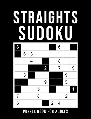 Straights Sudoku - Puzzle Book For Adults 500 Logic Puzzles - 6 Levels: Easy - Medium - Hard - Extreme - Expert - Elite - Challenging Sudoku Variant - With Solutions