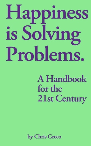 Happiness is Solving Problems A Handbook for the 21st Century
