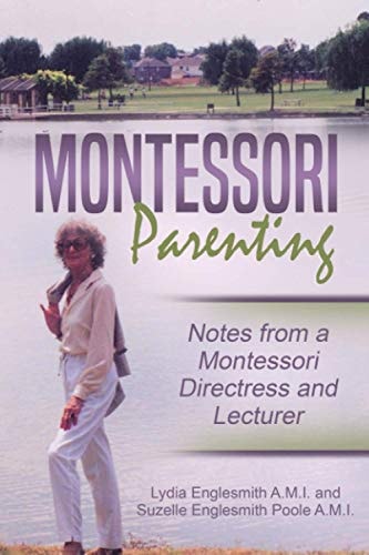 Montessori Parenting : Notes from a Montessori Directress and Lecturer