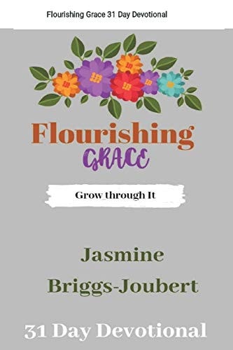 Flourishing Grace Grow Through It.