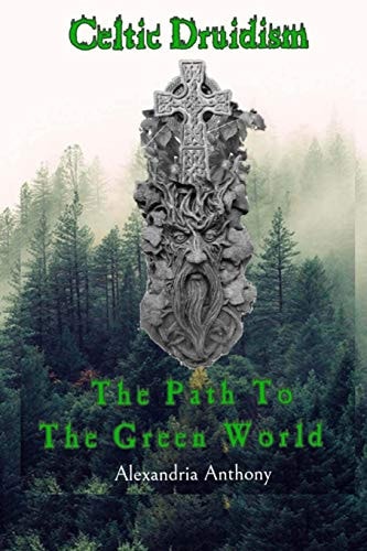 Celtic Druidism The Path To The Green World