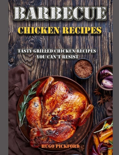 Barbecue Chicken Recipes Tasty Grilled Chicken Recipes You Can't Resist