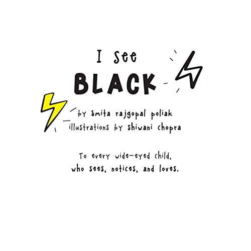 I See Black To Every Wide-eyed Child, who Sees, Notices, and Loves.