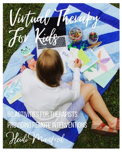 Virtual Therapy for Kids 60 Activities for Therapists Providing Remote Interventions