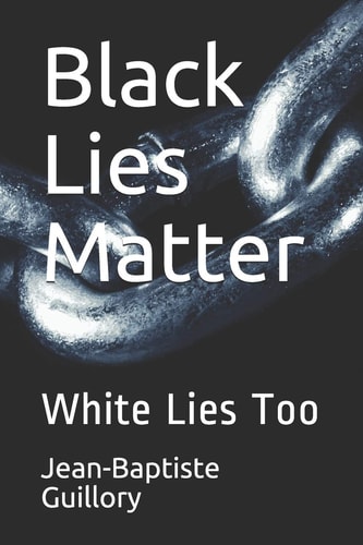 Black Lies Matter White Lies Too