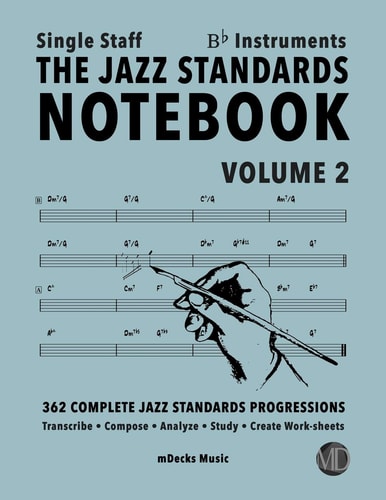 The Jazz Standards Notebook Vol. 2 Bb Instruments - Single Staff 362 Complete Jazz Standards Progressions