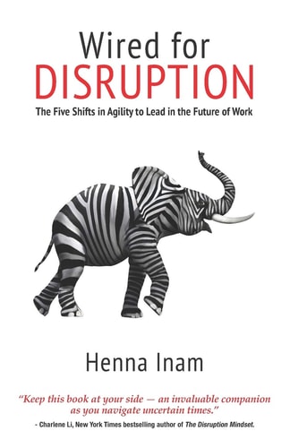 Wired for Disruption The Five Shifts in Agility to Lead in the Future of Work