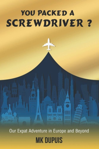 You Packed a Screwdriver? Our Expat Adventure in Europe and Beyond