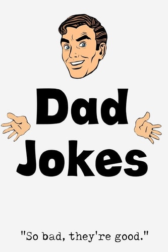 Dad Jokes So Bad, They're Good