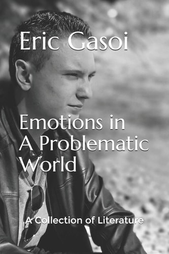 Emotions in a Problematic World A Collection of Literature by Eric Gasoi