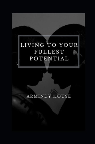 Living To Your Fullest Potential Enlightenment, Self-Awareness and Me
