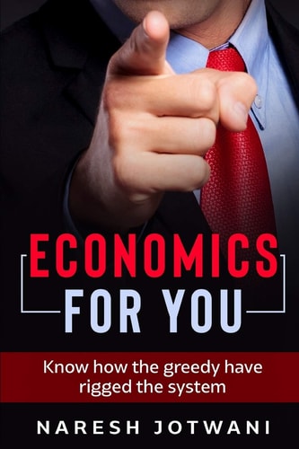 Economics for YOU Know how the Greedy Have Rigged the System
