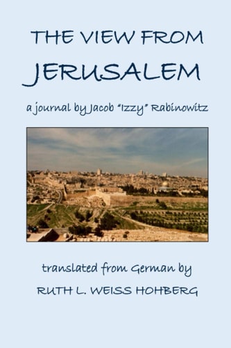 The View from Jerusalem A Journal by Jacob Rabinowitz