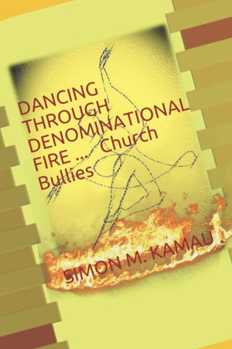 Dancing Through Denominational Fire Church Bullies