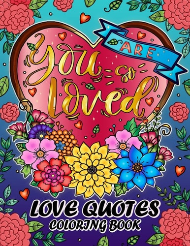Love Quotes Coloring Book Motivational and Inspirational Coloring Pages for Adults