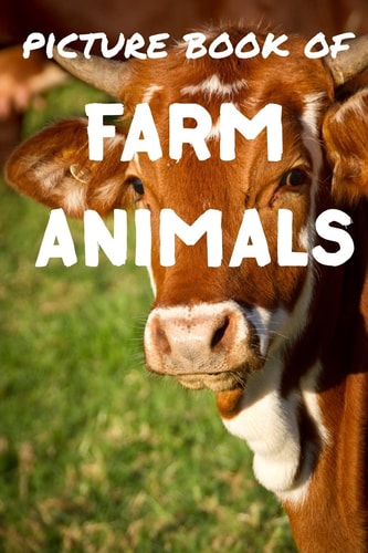 Picture Book of Farm Animals Photos of Farm Animals - Picture Book for Kids and More - Picture Book for Seniors with Dementia and Alzheimer