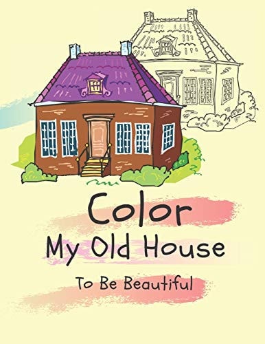 Color My Old House to be Beautiful Coloring Book for Kids ( Boys - Girls )