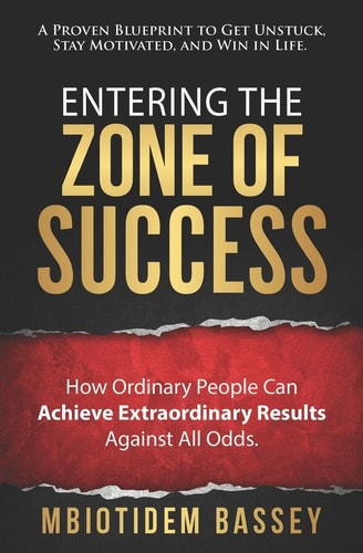 Entering The Zone Of Success How Ordinary People Can Achieve Extraordinary Results Against All Odds