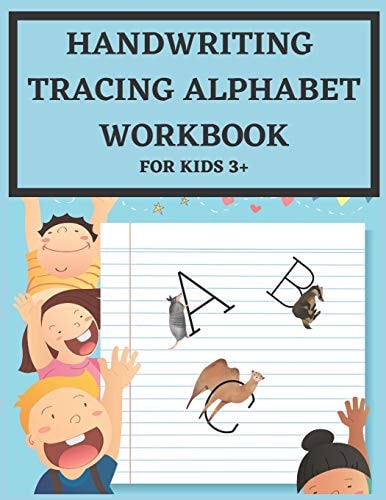 Handwriting Tracing Alphabet Workbook for Kids 3+ Handwriting Trace Letters. Alphabet Handwriting and Tracing Practise Workbook for Kids Ages 3 - 5: This is a Preschool Tracing Alphabet ABC Workbook with Coloring Pages for Pre K and Preschool