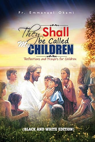 They Shall Be Called My Children Reflections and Prayers for Children (2nd Edition)