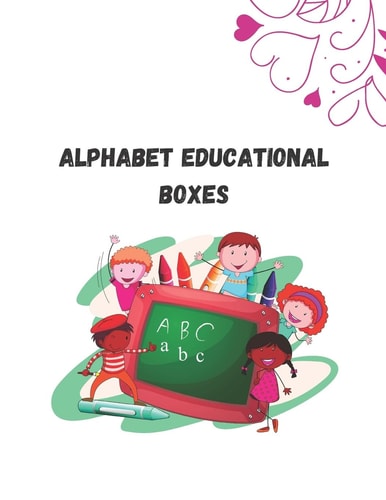 Alphabet Educational Boxes 8.5 X 11 in (21.59 X 27.94 Cm) 60 Pages, Preschool Activity Book for Alphabet, Little ABC Coloring Book.