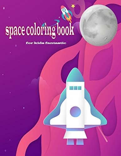Space Coloring Book for Kids Fantastic Adorable Astronaut Coloring Book for Space and Rockets and Planets Lovers
