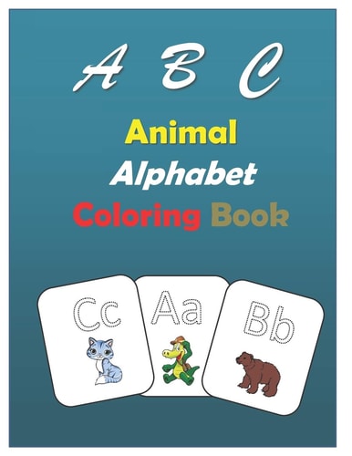 ABC Animal Alphabet Coloring Book Coloring Book for Kids Preschool, Education Book Animals Picture for 3 - 4 Years Old, Activity Book Practice Activities