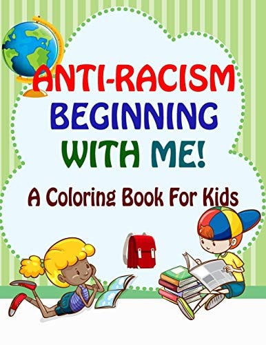 Anti-Racism Beginning With Me Childrens Coloring Book (Anti Racist Kids Book)