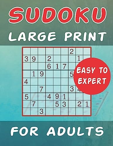 Sudoku Large Print For Adults Easy to Expert Easy, Medium, Hard, Very Hard, and Expert Level Sudoku Puzzle Book For Adults (Puzzles & Games for Adults)