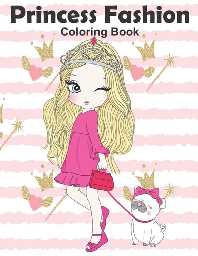 Princess Fashion Coloring Book Princess Coloring Book, Fashion Girls, Fashion Coloring Book, Fashion Style for Girls, Kids, Toddlers, Ages 2-4, Ages 4-8 (Coloring Books for Kids)