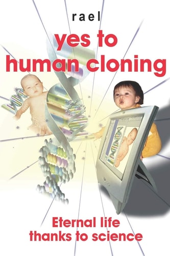 Yes to Human Cloning Eternal Life Thanks to Science