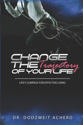 Change The Trajectory of Your Life Life's Compass for Effecive Living