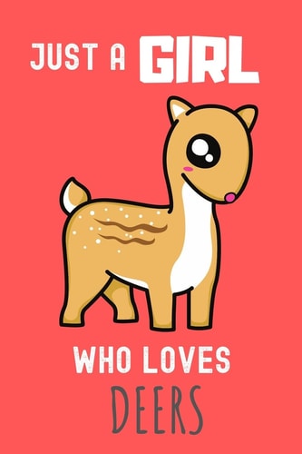 Just a Girl who Loves Deers Deers Lover Gift , Funny Deers Accessories for Deer Animals Lovers - Deer Gifts for Women and Girls