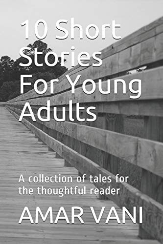 10 Short Stories For Young Adults A Collection of Tales for the Thoughtful Reader
